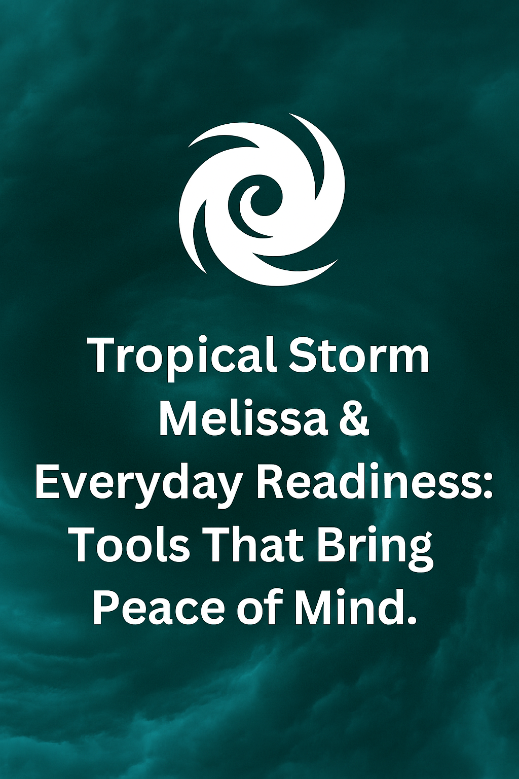 Tropical Storm Melissa & Everyday Readiness: Tools That Bring Peace of Mind