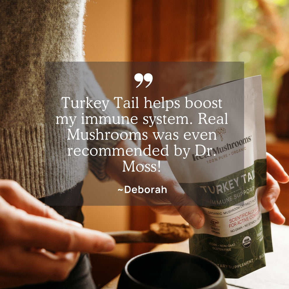 Turkey Tail helps boost my immune system. Real Mushrooms Turkey Tail Extract Powder label and quote by Deborah.